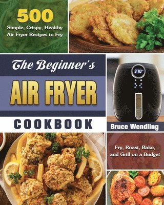 bokomslag The Beginner's Air Fryer Cookbook