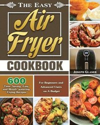 bokomslag The Easy Air Fryer Cookbook