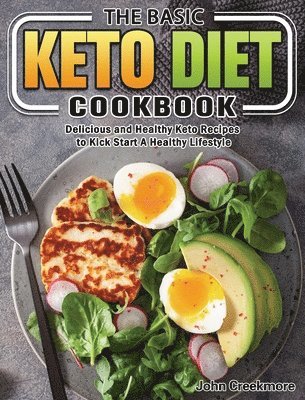 John Creekmore - Basic Keto Diet Cookbook, Inbunden