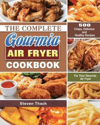 bokomslag The Complete Gourmia Air Fryer Cookbook