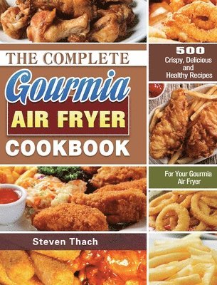 bokomslag The Complete Gourmia Air Fryer Cookbook