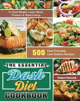 The Essential Dash Diet Cookbook 1