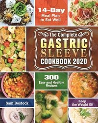 bokomslag Complete Gastric Sleeve Cookbook 2020-2021