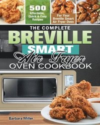 bokomslag The Complete Breville Smart Air Fryer Oven Cookbook