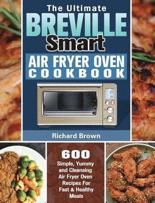 bokomslag The Ultimate Breville Smart Air Fryer Oven Cookbook