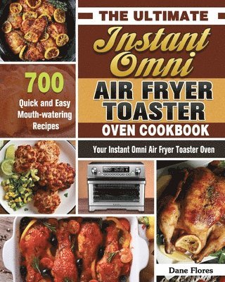 bokomslag The Ultimate Instant Omni Air Fryer Toaster Oven Cookbook