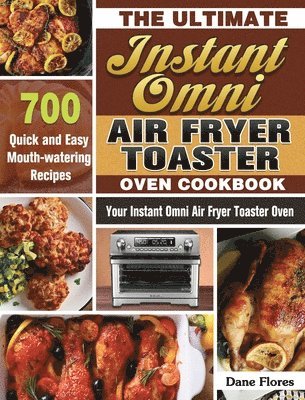 The Ultimate Instant Omni Air Fryer Toaster Oven Cookbook 1