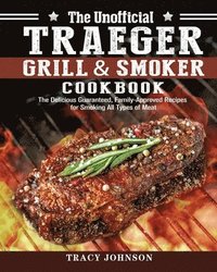 bokomslag The Unofficial Traeger Grill & Smoker Cookbook