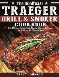 bokomslag The Unofficial Traeger Grill & Smoker Cookbook