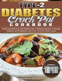 bokomslag Type-2 Diabetes Crock Pot Cookbook