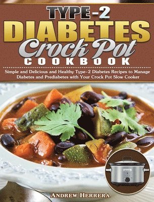 bokomslag Type-2 Diabetes Crock Pot Cookbook