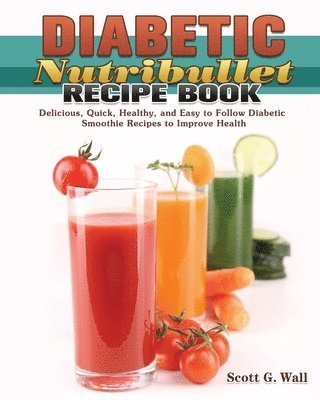 Diabetic Nutribullet Recipe Book 1