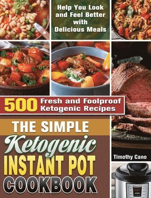 Timothy Cano, Timothy, Cano - Simple Ketogenic Instant Pot Cookbook, Inbunden