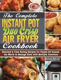 bokomslag The Complete Instant Pot Duo Crisp Air Fryer Cookbook