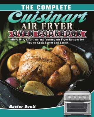 Easter Scott - Complete Cuisinart Air Fryer Oven Cookbook, Häftad