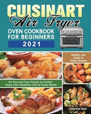 bokomslag Cuisinart Air Fryer Oven Cookbook for Beginners 2021