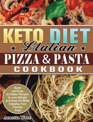 bokomslag Keto Diet Italian Pizza & Pasta Cookbook