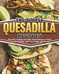 bokomslag The Simple Quesadilla Recipes