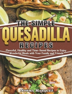 The Simple Quesadilla Recipes 1