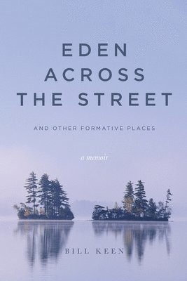 Eden Across the Street and Other Formative Places 1