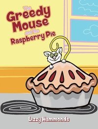 bokomslag Greedy Mouse and the Raspberry Pie