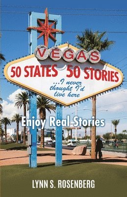 Lynn S Rosenberg, Lynn S. Rosenberg - 50 States 50 Stories...I Never Thought I'd Live Here, Häftad