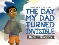 bokomslag Day My Dad Turned Invisible