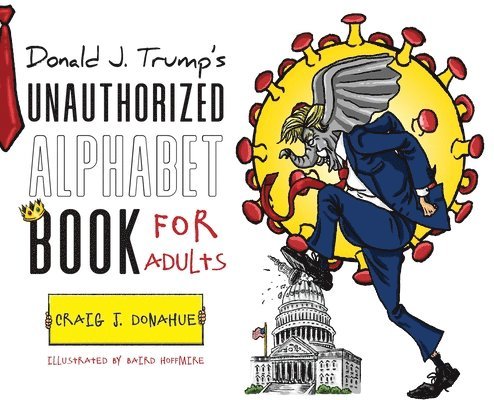 Donald J. Trump's Unauthorized Alphabet Book for Adults 1