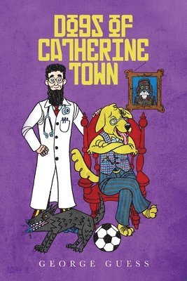 George Guess - Dogs of Catherine Town, Häftad