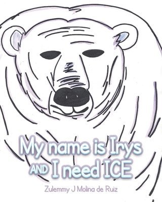 bokomslag My name is Irys and I need ICE