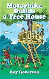 bokomslag Motorbike Builds a Treehouse