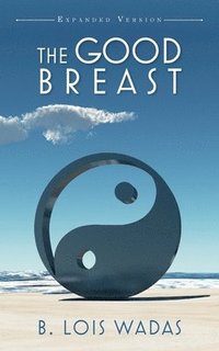 bokomslag The Good Breast Expanded Version