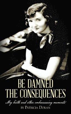 Be Damned the Consequences