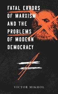 bokomslag Fatal Errors of Marxism and the Problems of Modern Democracy