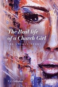 bokomslag The Real life of a Church Girl, The Untold Story