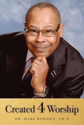Mark Rowden, Dr. Mark Rowden - Created 4 Worship, Häftad