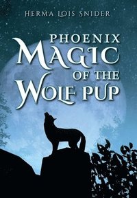 bokomslag Phoenix Magic of the Wolf Pup