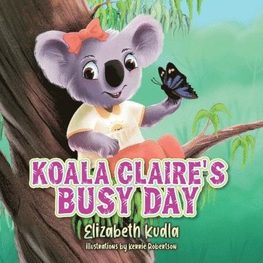 Elizabeth Kudla - Koala Claire's Busy Day, Häftad
