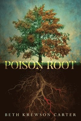 Beth Krewson Carter - Poison Root, Häftad