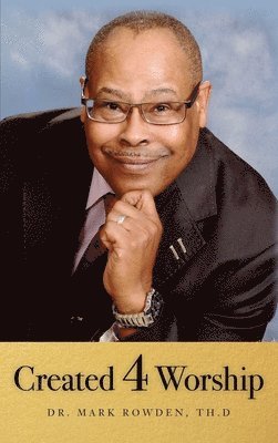 Mark Rowden, Dr. Mark Rowden - Created 4 Worship, Inbunden