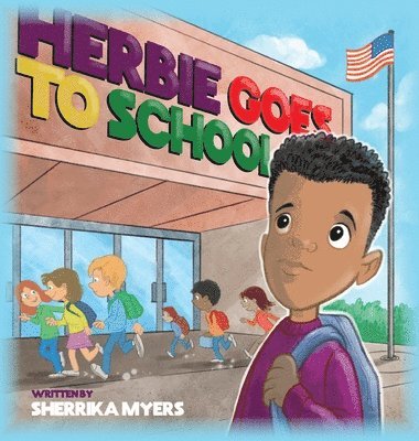 Sherrika Myers - Herbie Goes to School, Inbunden