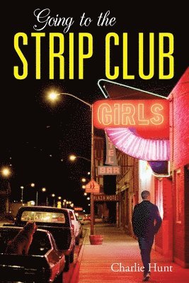 Charlie Hunt - Going to the Strip Club, Häftad