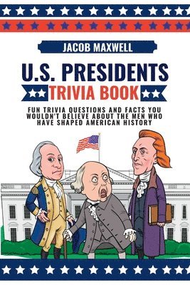 U.S. Presidents Trivia Book 1