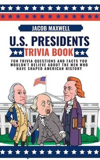 bokomslag U.S. Presidents Trivia Book