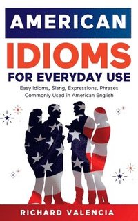 bokomslag American Idioms for Everyday Use