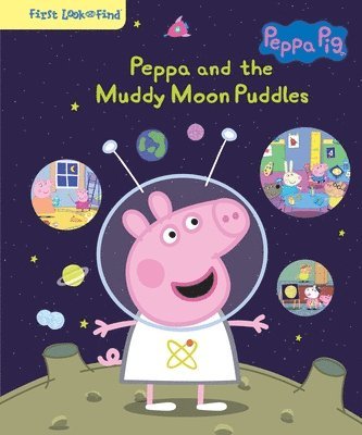 Peppa Pig: Peppa and the Muddy Moon Puddles: First Look and Find 1