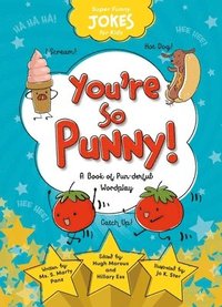 bokomslag You're So Punny!: A Book of Pun-Derful Wordplay