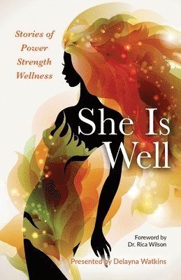 bokomslag She Is Well Stories of Power Strength Wellness