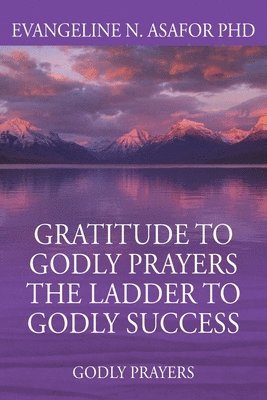 Gratitude to Godly Prayers the Ladder to Godly Success 1