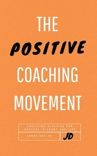 bokomslag The Positive Coaching Movement